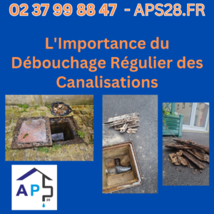 L'Importance du Débouchage Régulier des Canalisations - APS28